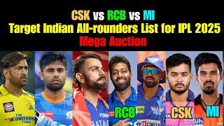 CSK vs RCB vs MI | Target Indian All-rounders List for IPL 2025 Mega Auction