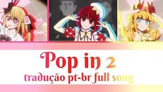 B-komachi: Pop in 2 full song - tradução pt-bt #oshinoko #bkomachi #kpop #tradução #song