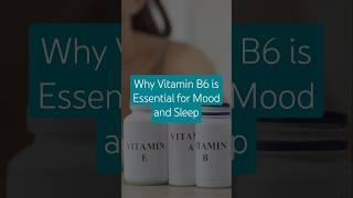 Why Vitamin B6 is Essential for Mood and Sleep.