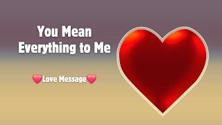 You Mean Everything to Me  I Found My Home in Your Heart  I Love You More Than Words