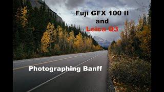 Leica Q3 and Fuji GFX 100 II at the Banff National Park