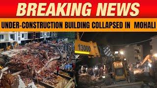 Breaking News: Building Collapses in Mohali, Punjab | Rescue Operations Ongoing | News9