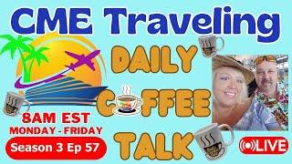 CME Traveling Daily Coffee Talk S3 Ep 57