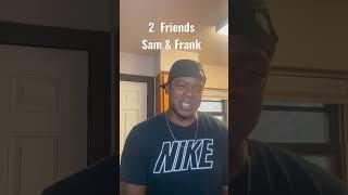 2 Friends Sam & Frank (Joke) #lmao #justforlaughs #comedy #rofl #entertainer #bestjokes #bigduke13