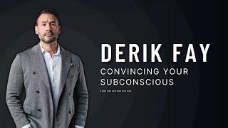 53: Derik Fay on Convincing Your Subconscious