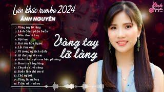 ÁNH NGUYÊN BOLERO  VÒNG TAY LỠ LÀNG, LÊNH ĐÊNH PHẬN BUỒN  LK RUMBA HOT 2024 Tan Chảy Mọi Con Tim