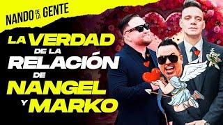 La verdad de la relación de Nangel y Marko , te sorprenderás