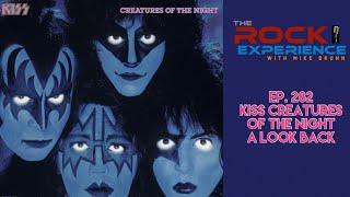 Ep. 282 - KISS Creatures Of The Night: A Look Back