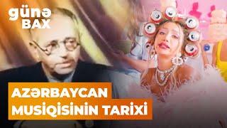 Günə Bax | Keçmişdən bu günə Azərbaycan musiqisinin tarixi