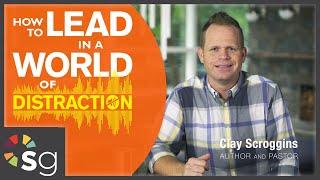 How to Lead in a World of Distraction - Video Bible Study by Clay Scroggins - Session 1 Preview