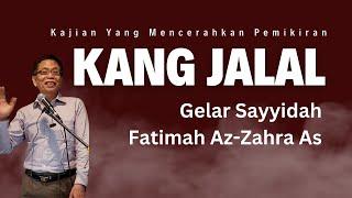 Gelar Sayyidah Fatimah Az-Zahra As | Kang Jalal