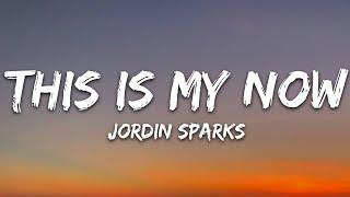 Jordin Sparks - This Is My Now (Lyrics)