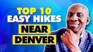 Top 10 Easy Hikes Near Denver Colorado