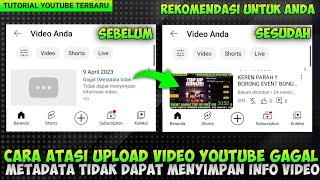 CARA MENGATASI UPLOAD VIDEO YOUTUBE GAGAL METADATA TIDAK DAPAT MENYIMPAN INFORMASI VIDEO