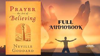 PRAYER, The Art of Believing - Neville Goddard (FULL Audiobook)