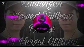 Kanlungan ( Slowed Fullbass Remix ) | Dj Vergel Official