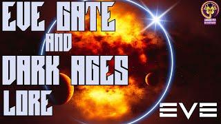 The Eve Gate and The Dark AGES - Eve Online and Eve Echoes LORE