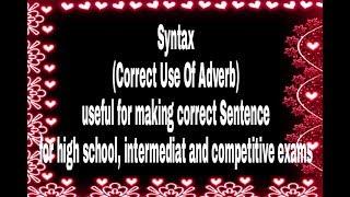 Syntax (Use of Adverbs) for high school, intermediat and Competitive exams