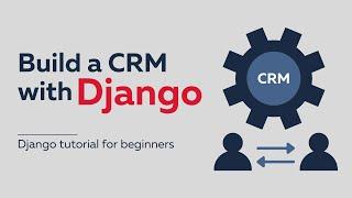 Getting Started With Django Tutorial // Build a CRM