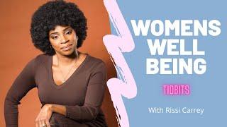 Women’s Well Being Tidbits | With Rissi Carrey | Master-Pieced