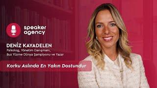 Korku Aslında En Yakın Dostundur | Deniz Kayadelen