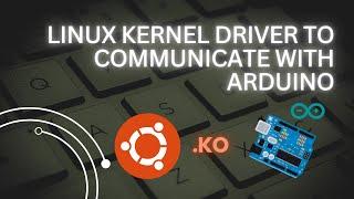 Writing Linux Kernel Driver To Communicate With Arduino