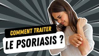 COMMENT TRAITER LE PSORIASIS ?