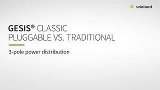 Pluggable vs. Traditional gesis® CLASSIC 3 pole - Wieland Electric