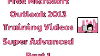 Microsoft Outlook 2013 Training Videos Super Advanced 1
