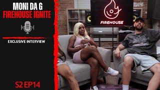 S2 EP14 x Moni Da G (Firehouse Ignite)