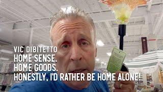 Home Sense. Home Goods. Honestly, I'd rather be Home Alone!