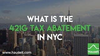 What Is the 421g Tax Abatement in NYC?