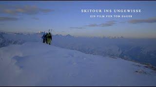 Skitour ins Ungewisse – Ein Film von Tom Dauer