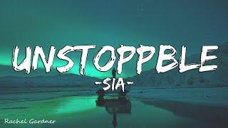 Sia - Unstoppable (Lyrics)