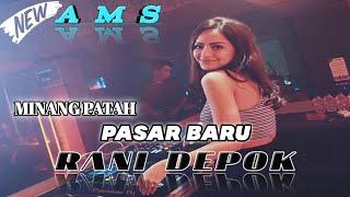 LAGU MINANG PATAH PASAR BARU - RANI DEPOK REMIX TERBARU