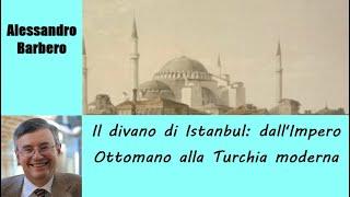 Il divano di Istanbul, dall'Impero Ottomano alla Turchia moderna - di A. Barbero [A8DS]