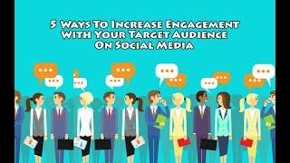 5 Ways To Increase Engagement With Your Target Audience On Social Media