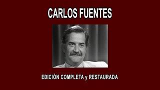 CARLOS FUENTES A FONDO - EDICIÓN COMPLETA y RESTAURADA