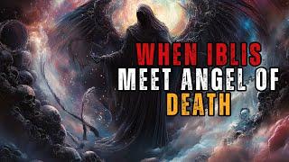 WHEN IBLIS MEET ANGEL OF DEATH