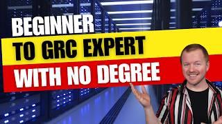 Ultimate Roadmap From Beginner to GRC Expert with No Degree