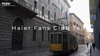 Haier Fans Club Tour Day 1｜Discover Italy with Haier