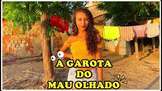 A GAROTA DO MAU OLHADO