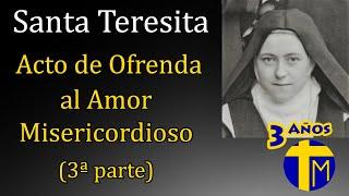 Santa Teresita. Acto de Ofrenda al Amor Misericordioso (3ª parte). P. Alfredo de la Cruz y de María.