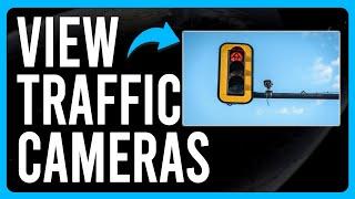 How to View Traffic Cameras (How to Check Traffic Cameras in the US)