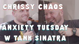 Anxiety Tuesday w Tank Sinatra  | Chris Distefano Presents: Chrissy Chaos | Clips