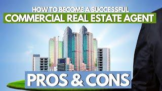 The Truth About Becoming a Commercial Real Estate Agent | Pros and Cons of Commercial Real Estate