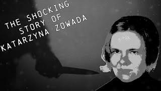 The Shocking Story of Katarzyna Zowada