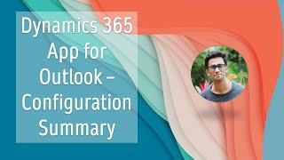 Dynamics 365 App For Outlook - Configuration Summary | Dynamics 365 CE CRM | Exchange Online