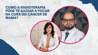 Como a RADIOTERAPIA ajuda você a ficar curada do câncer de mama? Dra Paula Soares - Radioterapeuta