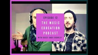 The Music Education Podcast: Andy Guitar - Youtube and Teaching to Camera - Episode 12